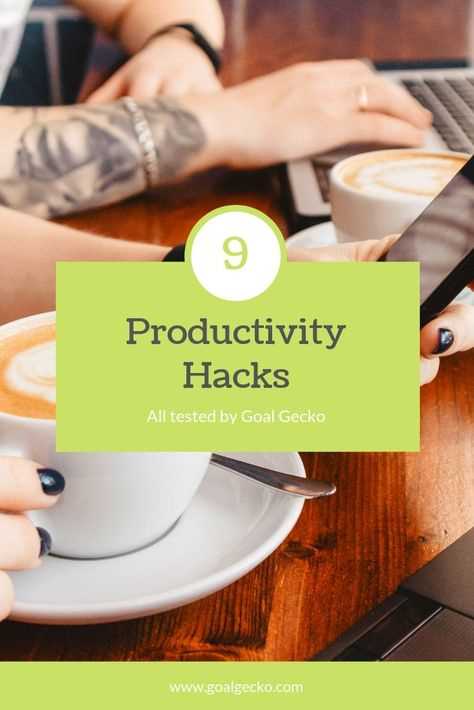 17 time tested productivity hacks that actually work