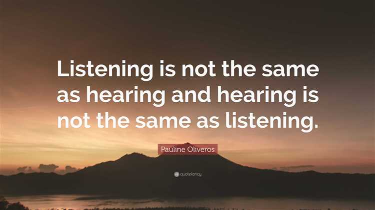 Hearing and listening are not the same