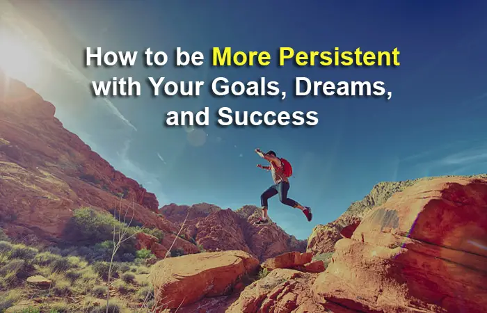 How to be more persistent with your goals
