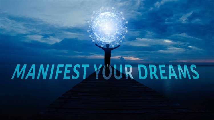 How to manifest your dreams