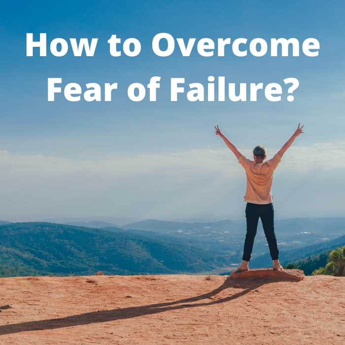 Overcome fear of failure