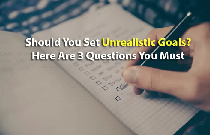 Setting realistic vs unrealistic goals need know