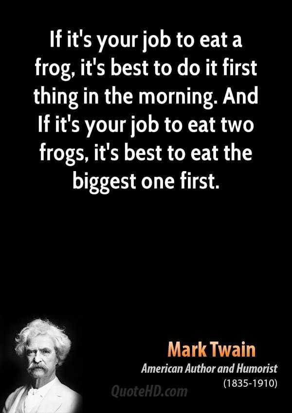 Things you need to stop doing to be more productivemark twain eat frog quote