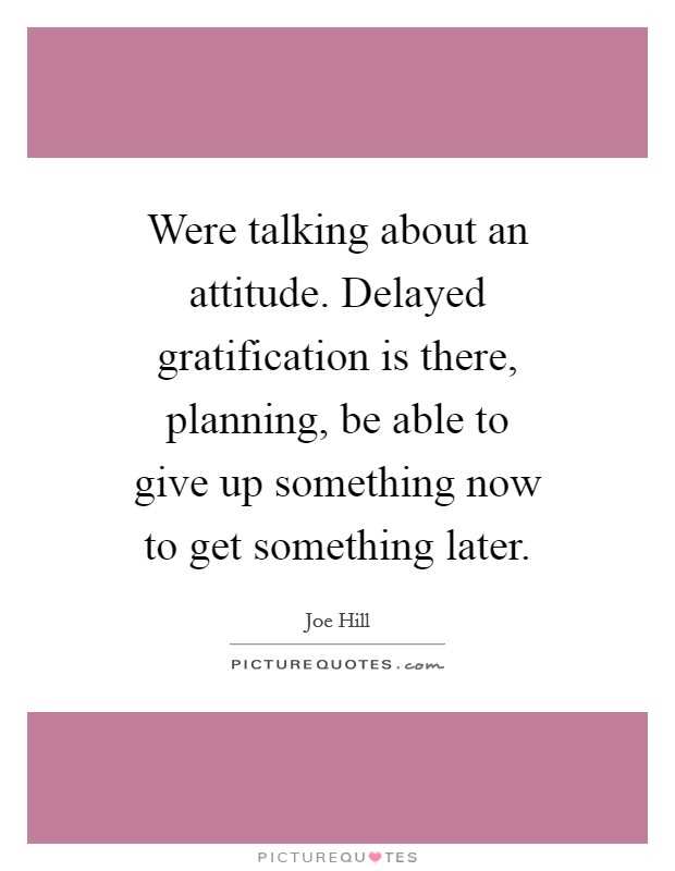 Why delayed gratification is important