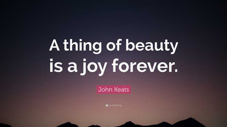 A thing of beauty is a joy forever similar quotes