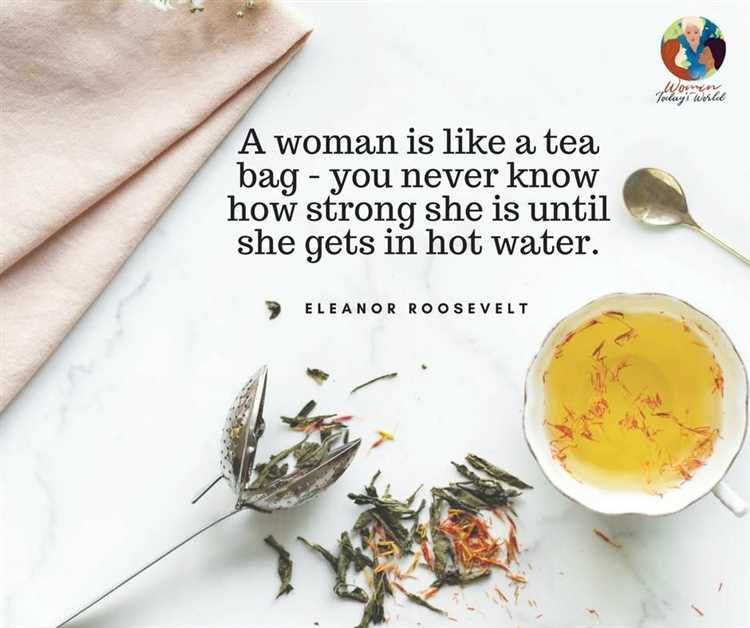 A woman is like a tea bag quote