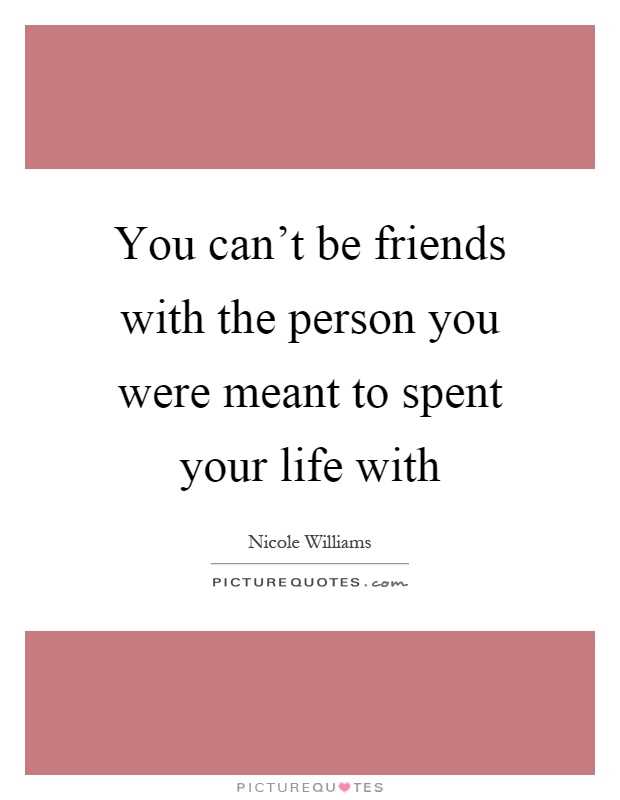 Can't be friends quotes