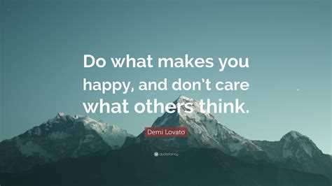 Do more of what makes you happy quotes