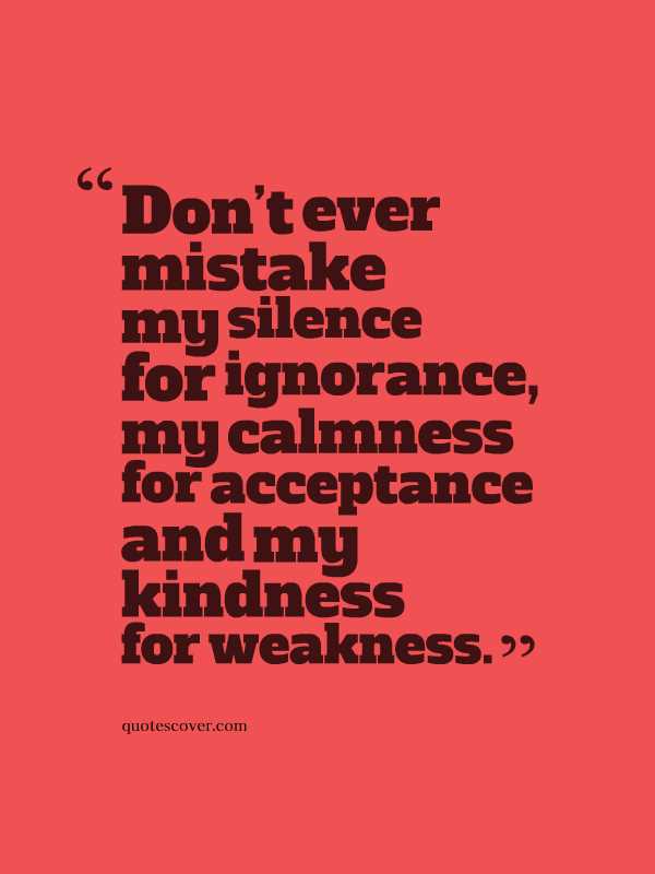 Do not mistake my silence quotes