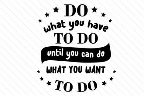 Do what you have to do quotes