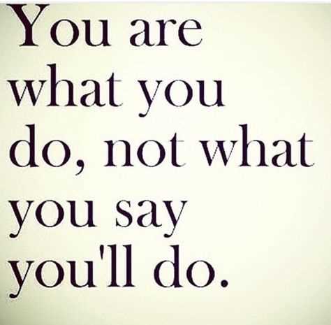 Do what you said quotes