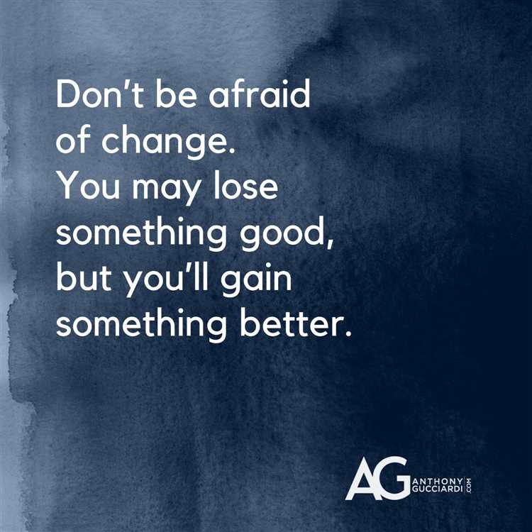 Don t be afraid of change quotes