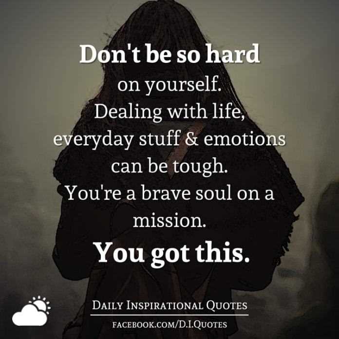Don t be so hard on yourself quotes