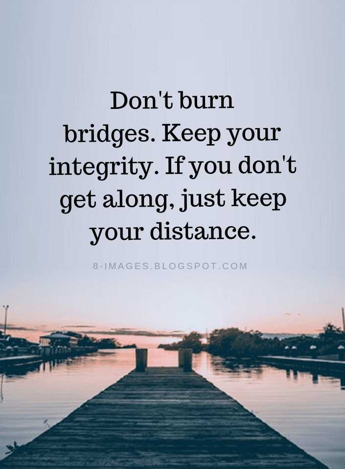 Don t burn bridges quote