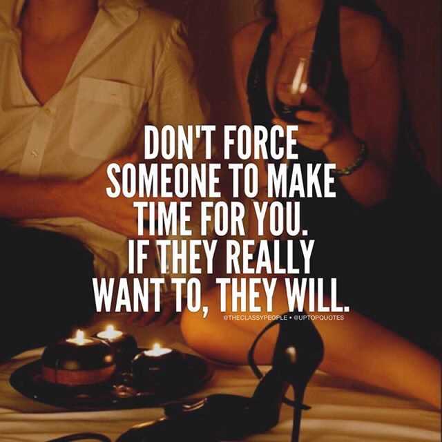 Don t force someone to make time for you quotes