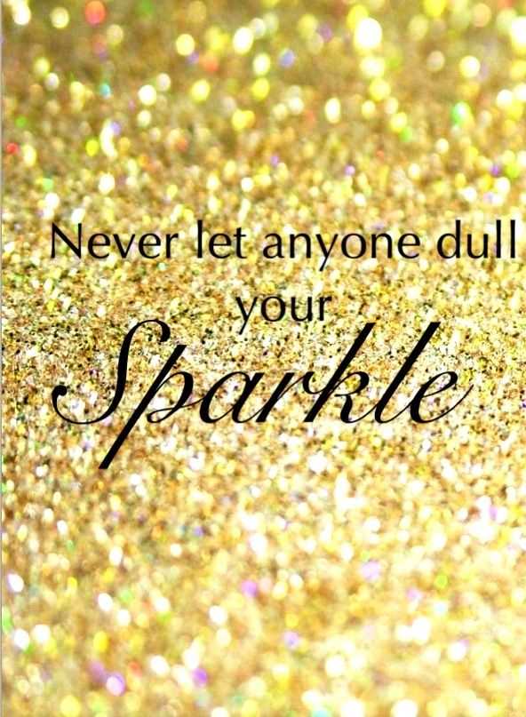 Don t let anyone dull your shine quotes