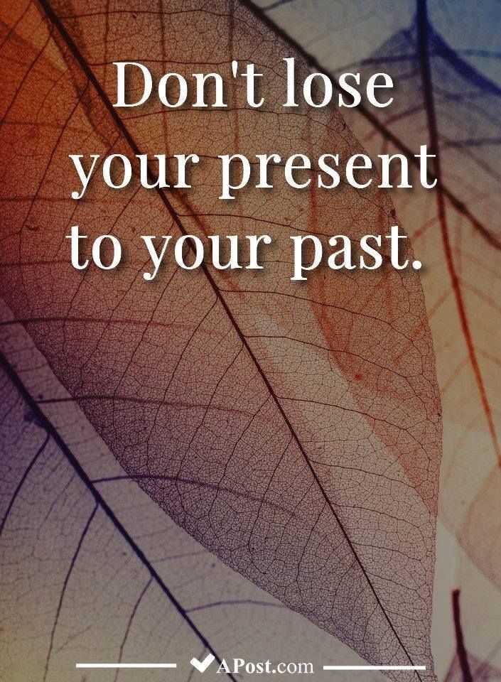 Don t let your past ruin your present quotes