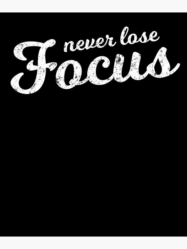 Don t lose focus quotes