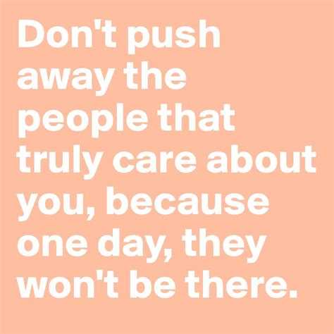 Don t push away someone who cares quotes