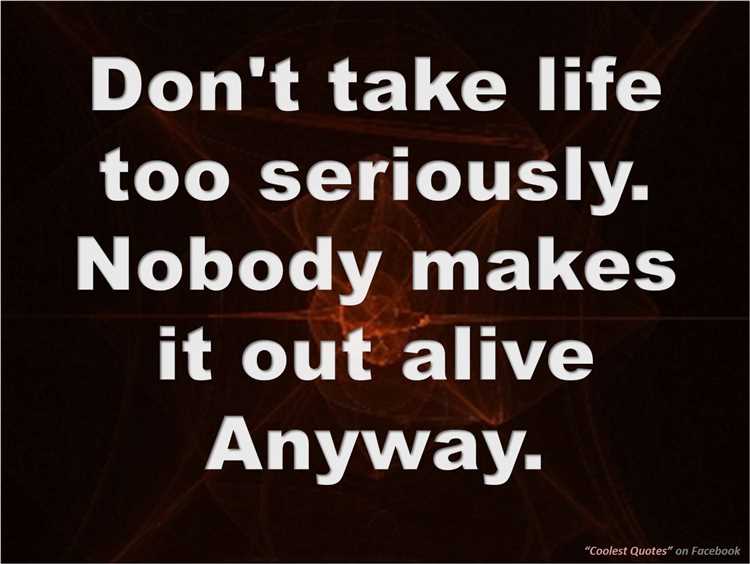 Don t take life too seriously quotes