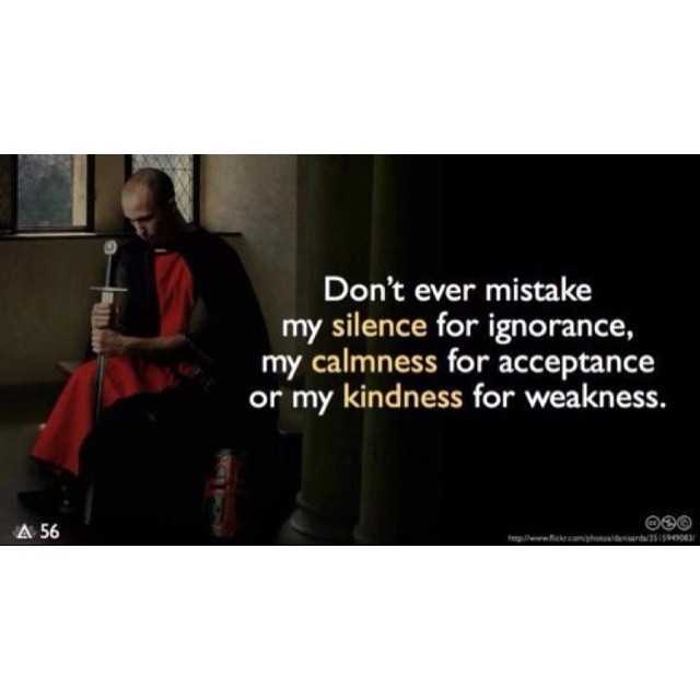 Don t take my kindness for weakness quotes