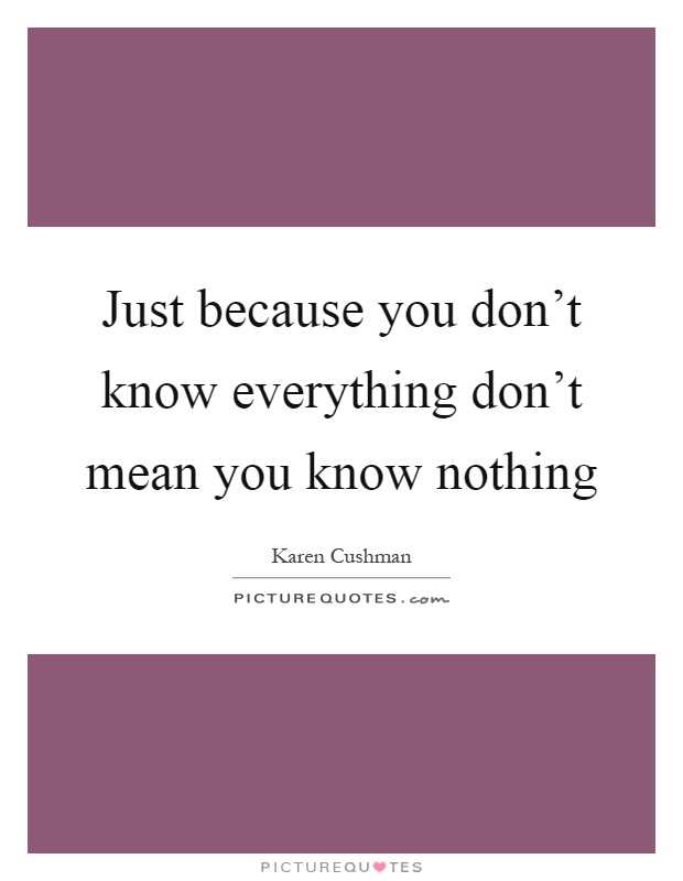 Don t talk about something you know nothing about quotes