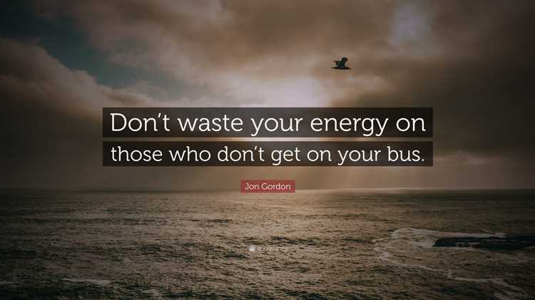 Don t waste your energy quotes