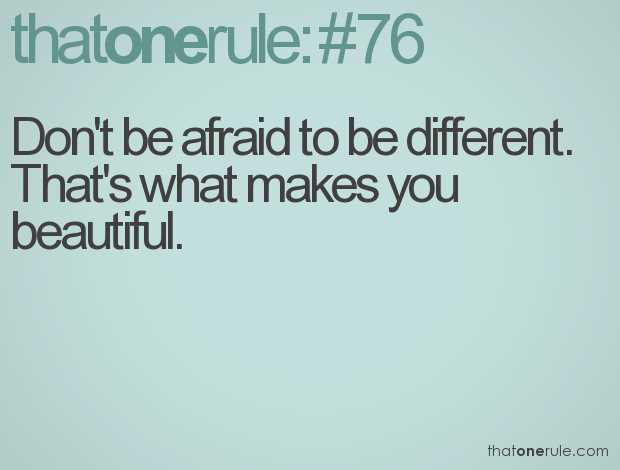 Don't be afraid to be different quotes