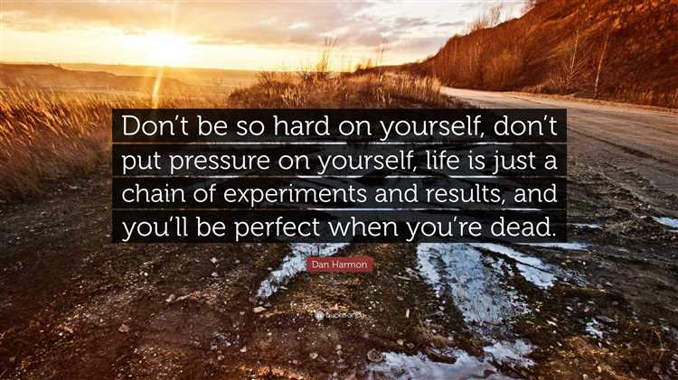 Don't be so hard on yourself quotes