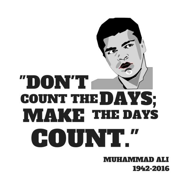 Don't count the days make the days count quote