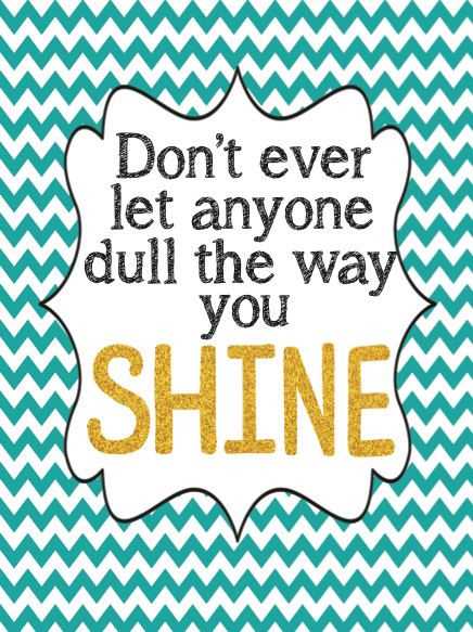 Don't let anyone dull your shine quotes