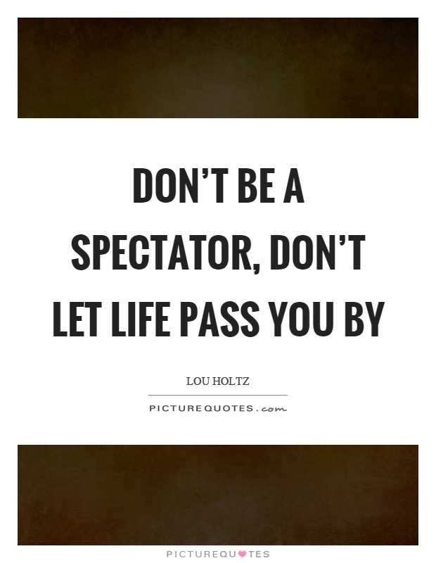 Don't let life pass you by quotes