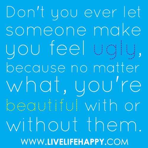 Don't let the ugly in others quotes