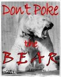 Don't poke the bear quote