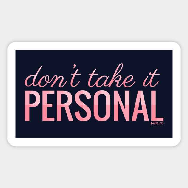 Don't Take It Personal Quotes: Find Inspiration and Motivation