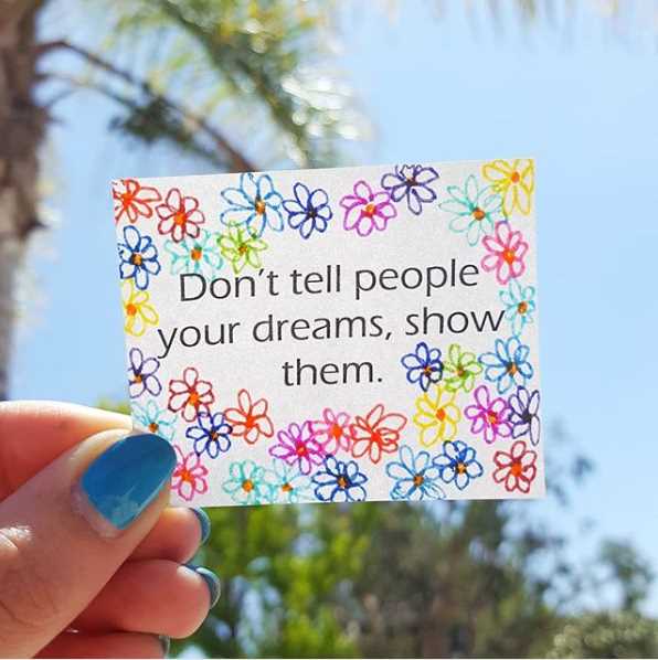 Don't tell your dreams show them quotes