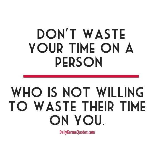 Don't waste time on someone quotes