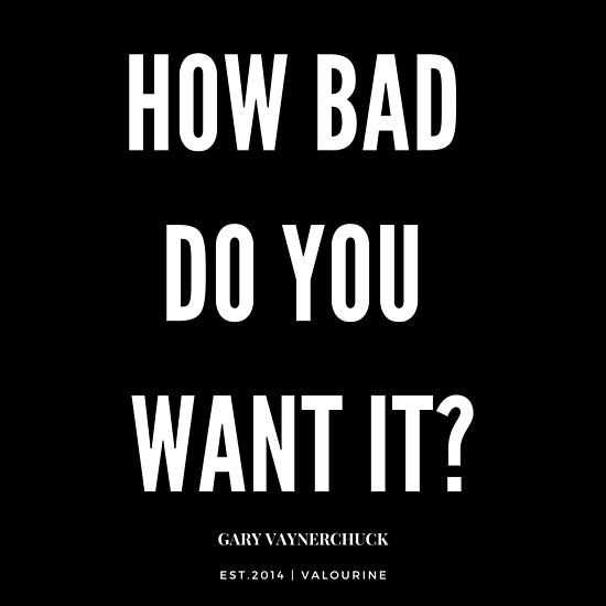 How bad do you want it quotes