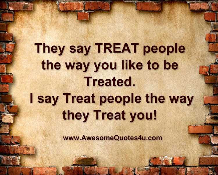 How they treat you quotes
