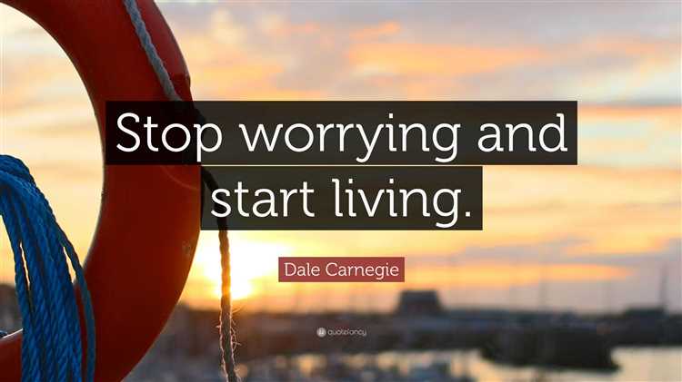 How to stop worrying and start living quotes