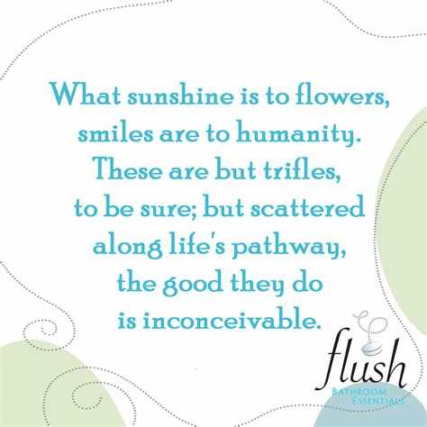 What sunshine is to flowers quote