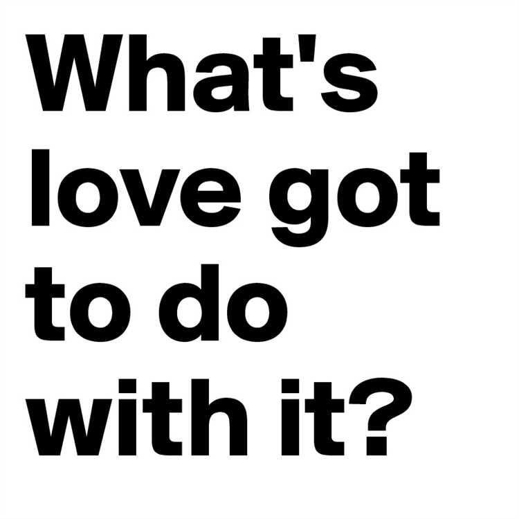 What's love got to do with it quotes