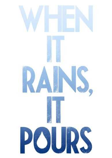 When it rains it pours quote