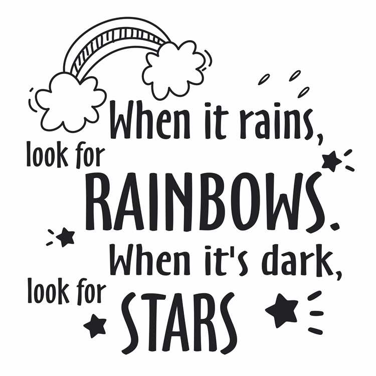 When it rains look for rainbows quote