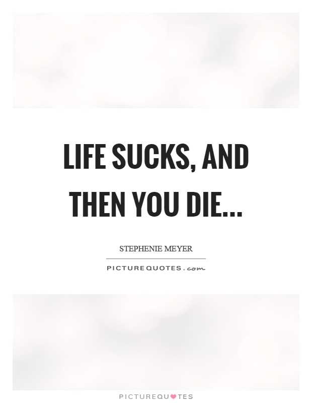 When life sucks quotes