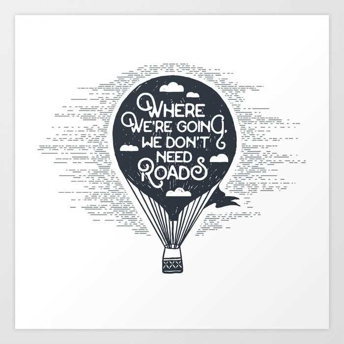 Where we re going we don t need roads quote
