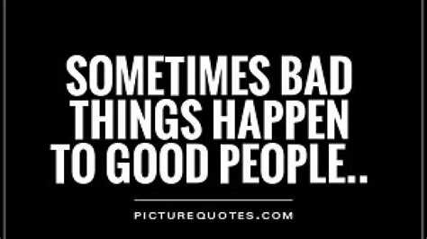 Why do bad things happen to good people quotes