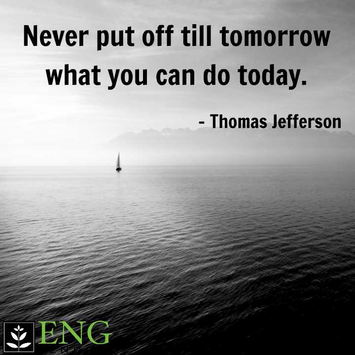 Why put off tomorrow quote