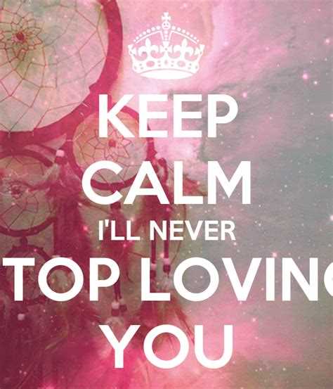 Will never stop loving you quotes